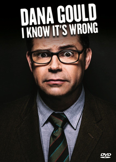 Dana Gould I Know Its Wrong