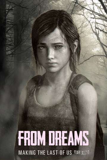 From Dreams  The Making of the Last of Us Left Behind Poster