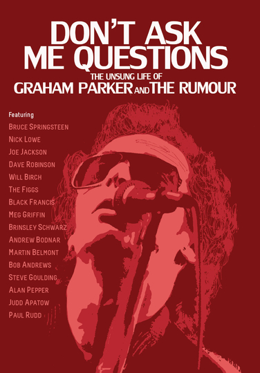 Dont Ask Me Questions The Unsung Life of Graham Parker  The Rumour