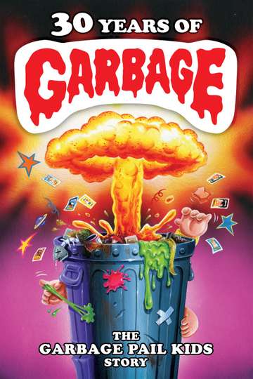 30 Years of Garbage The Garbage Pail Kids Story Poster