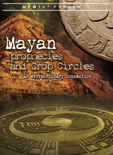 Mayan Prophecies and Crop Circles An Extraordinary Connection Poster