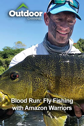 Blood Run: Fly Fishing with Amazon Warriors