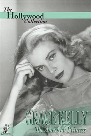 Grace Kelly: The American Princess Poster