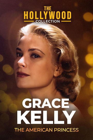 Grace Kelly: The American Princess Poster