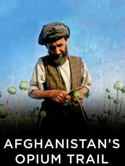 Afghanistans Opium Trail poster