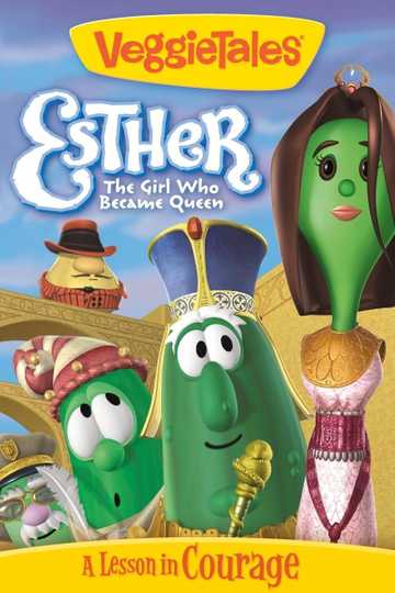 VeggieTales: Esther, The Girl Who Became Queen