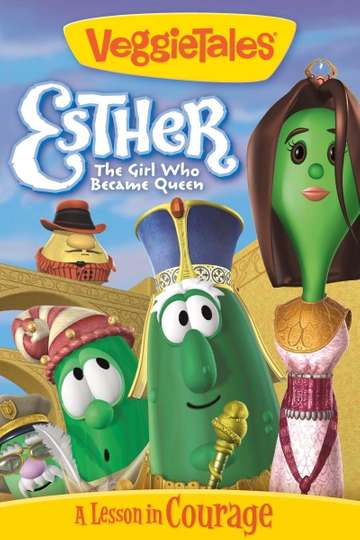 VeggieTales: Esther, The Girl Who Became Queen Poster