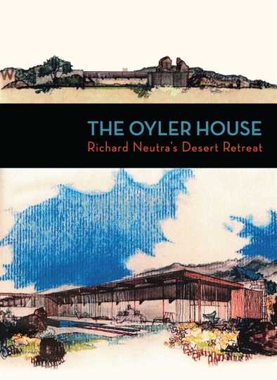 The Oyler House: Richard Neutra's Desert Retreat