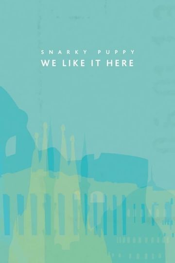 Snarky Puppy: We Like It Here Poster