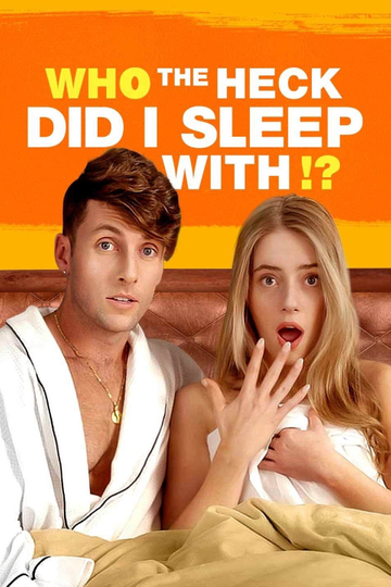 Who the Heck Did I Sleep With?!