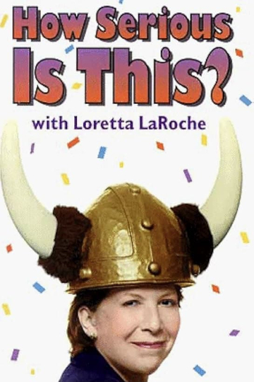 Loretta LaRoche How Serious Is This