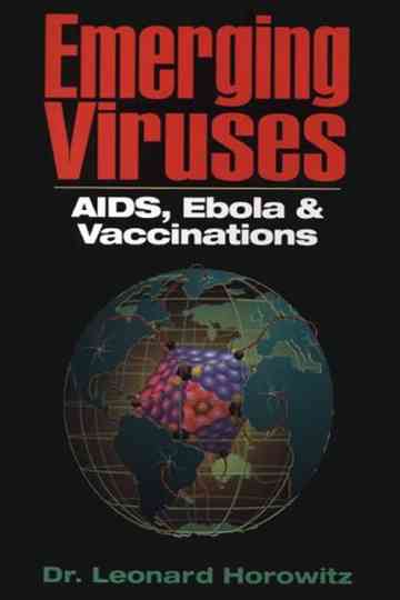 Len Horowitz Emerging Viruses Aids Ebola  Vaccinations