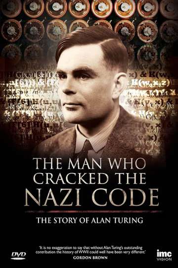 The Man Who Cracked the Nazi Code The Story of Alan Turing Poster
