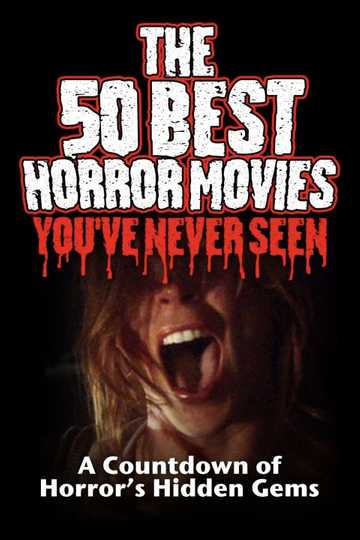 The 50 Best Horror Movies You've Never Seen