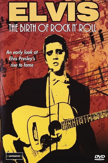 Elvis The Birth of Rock N Roll