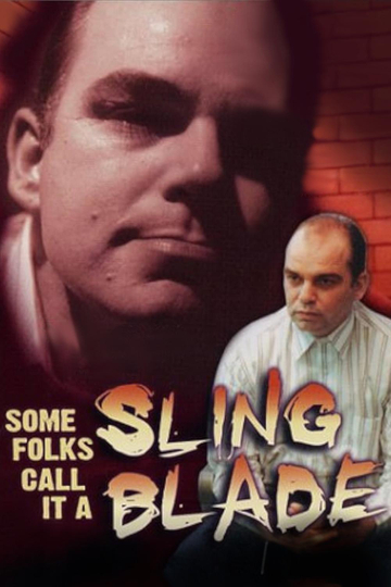 Some Folks Call It a Sling Blade Poster