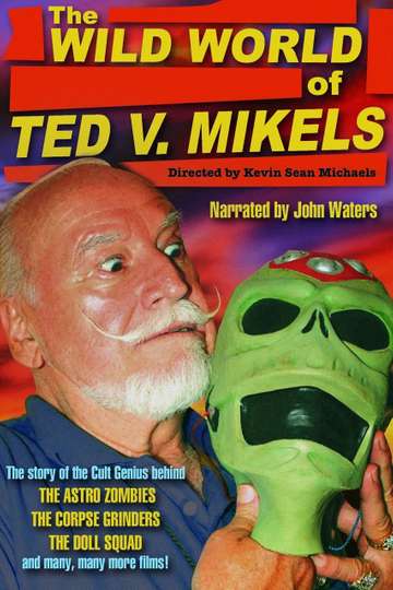 The Wild World of Ted V Mikels Poster