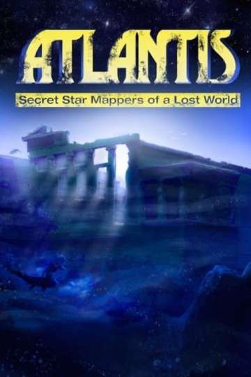 Atlantis Secret Star Mappers of a Lost World Poster