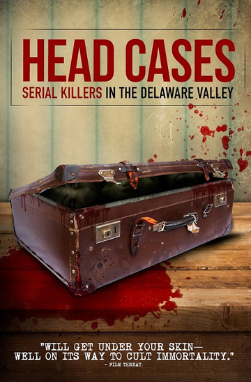 Head Cases: Serial Killers in the Delaware Valley Poster