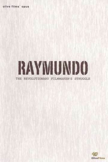 Raymundo The Revolutionary Filmmakers Struggle