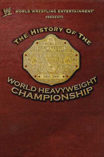 WWE The History Of The World Heavyweight Championship