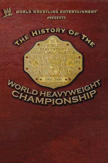 WWE The History Of The World Heavyweight Championship Poster