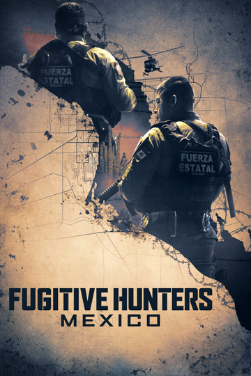 Fugitive Hunters Mexico