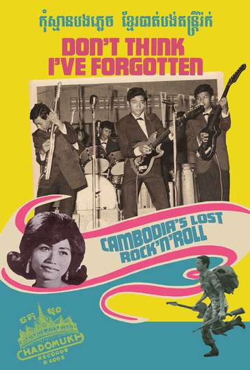 Dont Think Ive Forgotten Cambodias Lost Rock and Roll Poster