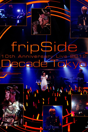 fripSide 10th Anniversary Live 2012 Decade Tokyo