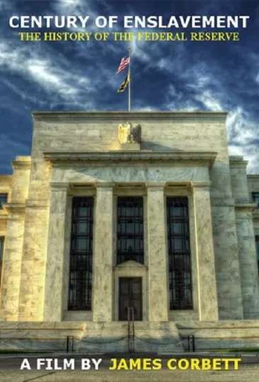 Century of Enslavement The History of the Federal Reserve