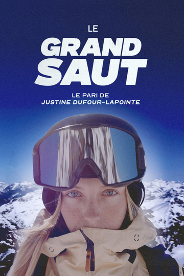 Le Grand Saut : Le pari de Justine Dufour-Lapointe