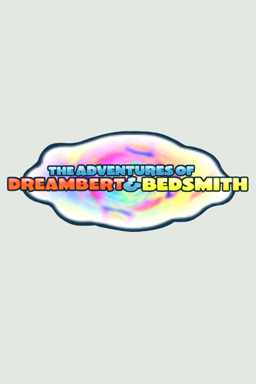 The Adventures of Dreambert and Bedsmith