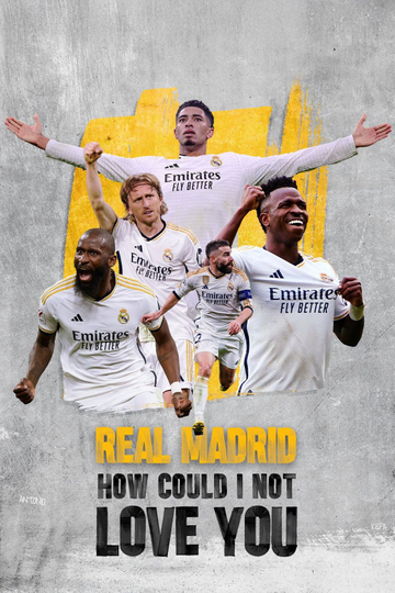 Real Madrid: How Could I Not Love You Poster