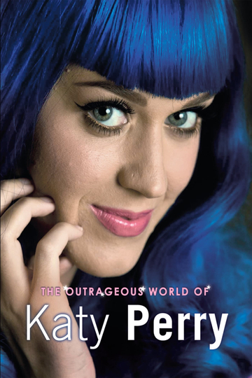 Katy Perry The Outrageous World of Katy Perry