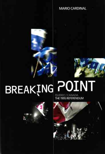 Breaking Point: Canada/Quebec - The 1995 Referendum