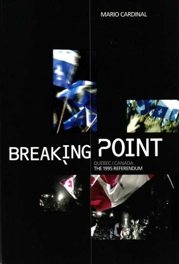 Breaking Point: Canada/Quebec - The 1995 Referendum Poster