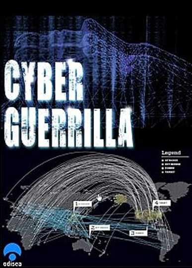 Cyber Guérilla: Hackers, pirates et guerres secrètes