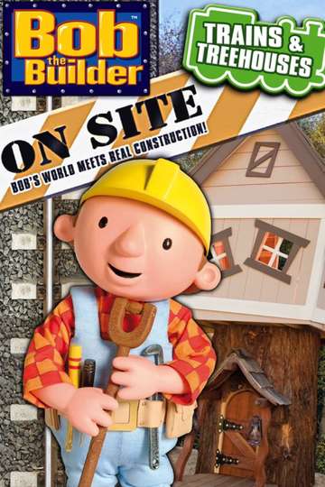 Bob the Builder On Site Trains  Treehouses Poster
