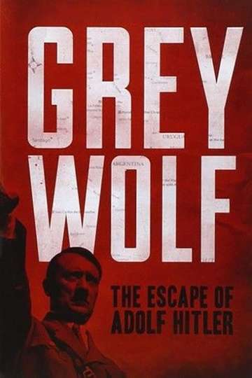 Grey Wolf: The Escape of Adolf Hitler Poster