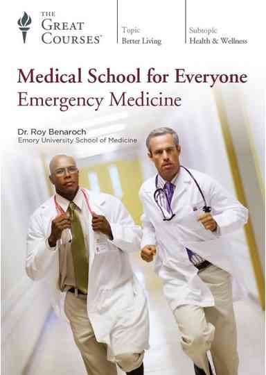 Medical School for Everyone: Emergency Medicine- The Great Courses