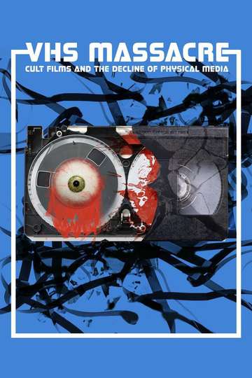 VHS Massacre Cult Films and the Decline of Physical Media Poster