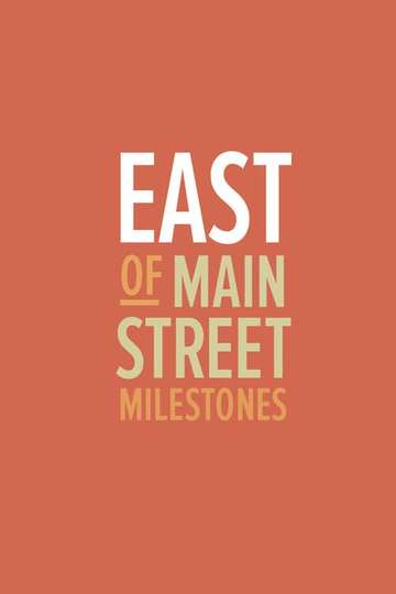 East of Main Street Milestones