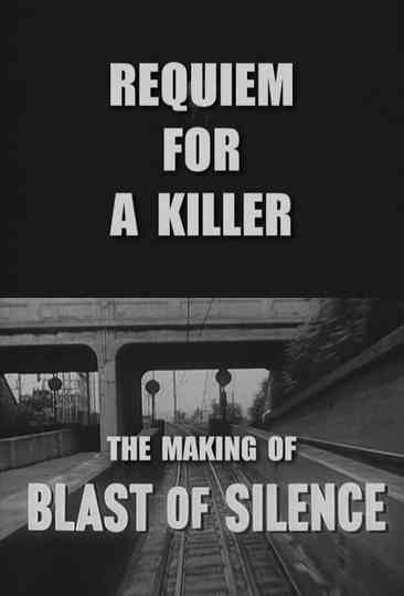 Requiem for a Killer The Making of Blast of Silence
