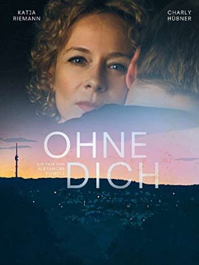 Ohne Dich! Poster