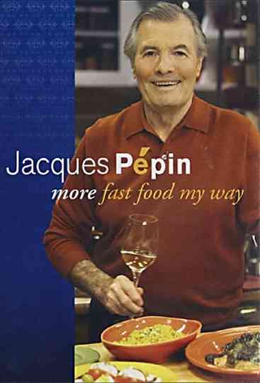 Jacques Pépin: More Fast Food My Way