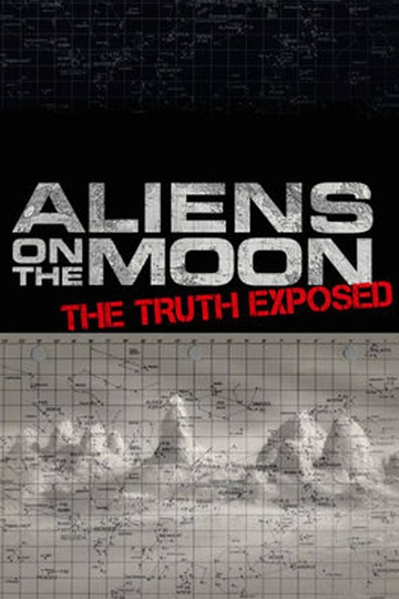 Aliens on the Moon: The Truth Exposed Poster