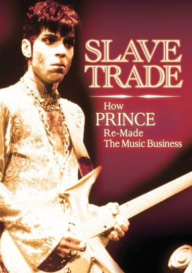 Slave Trade: How Prince Remade the Music Business Poster