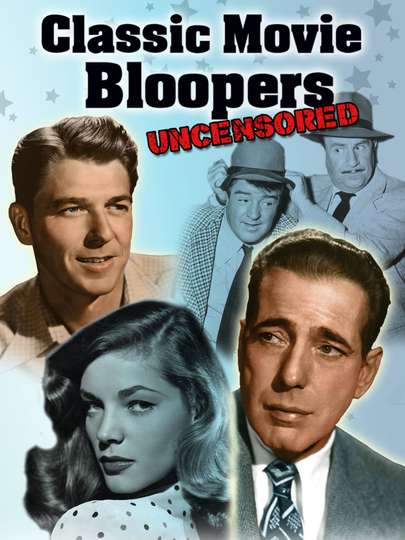 Classic Movie Bloopers: Uncensored Poster
