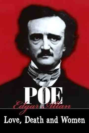 Edgar Allan Poe: Love, Death, and Women