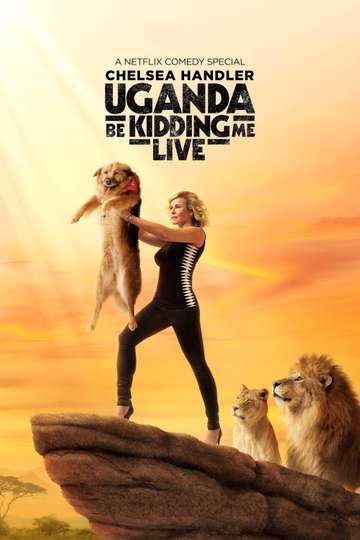 Chelsea Handler Uganda Be Kidding Me Live Poster